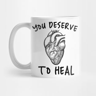 You Deserve To Heal Mug